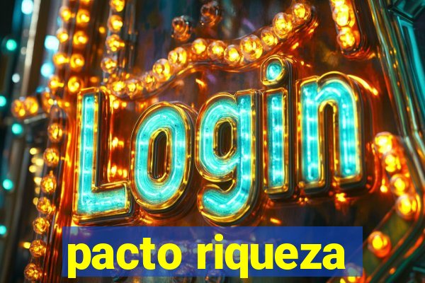 pacto riqueza